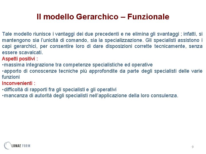 Il modello Gerarchico – Funzionale Tale modello riunisce i vantaggi dei due precedenti e