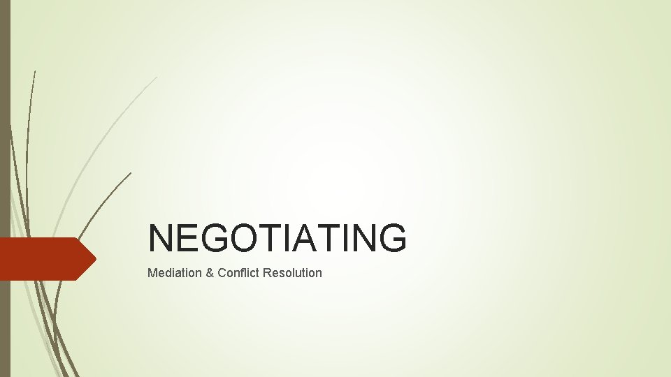 NEGOTIATING Mediation & Conflict Resolution 