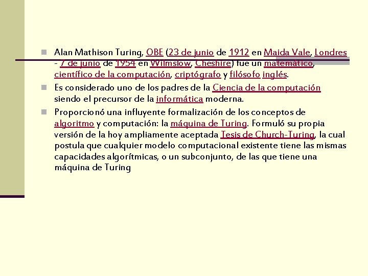 n Alan Mathison Turing, OBE (23 de junio de 1912 en Maida Vale, Londres