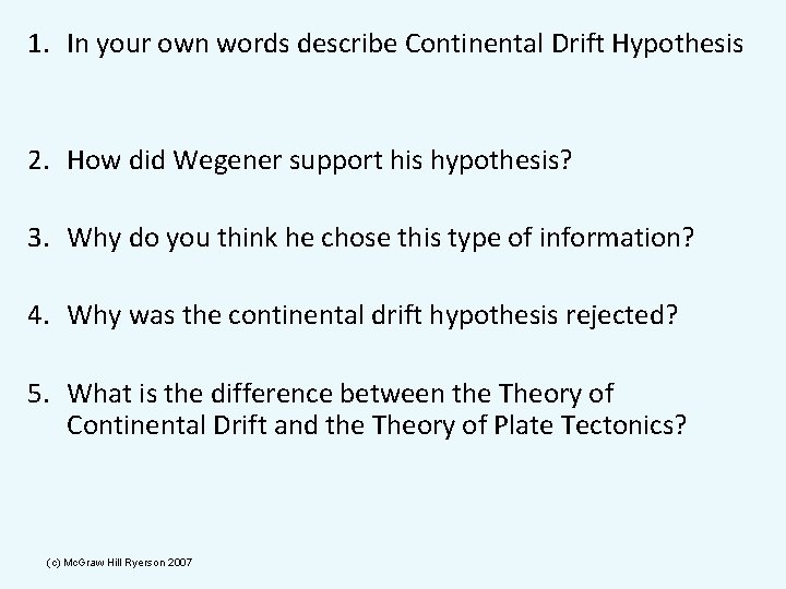 1. In your own words describe Continental Drift Hypothesis 2. How did Wegener support