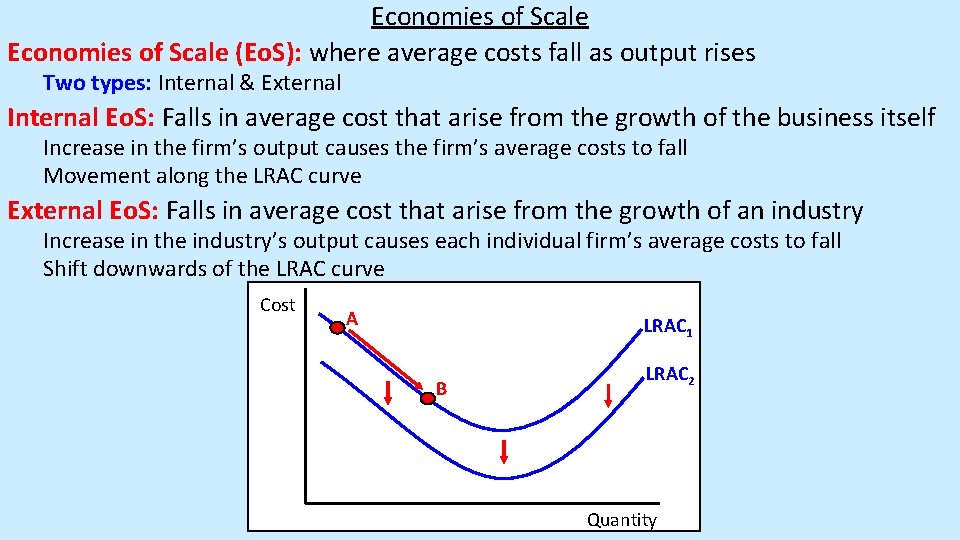 Economies of Scale (Eo. S): where average costs fall as output rises Two types: