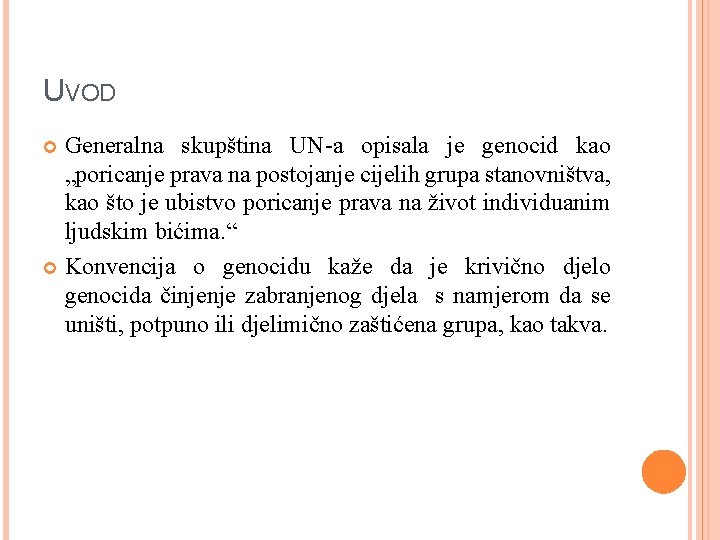 UVOD Generalna skupština UN-a opisala je genocid kao „poricanje prava na postojanje cijelih grupa