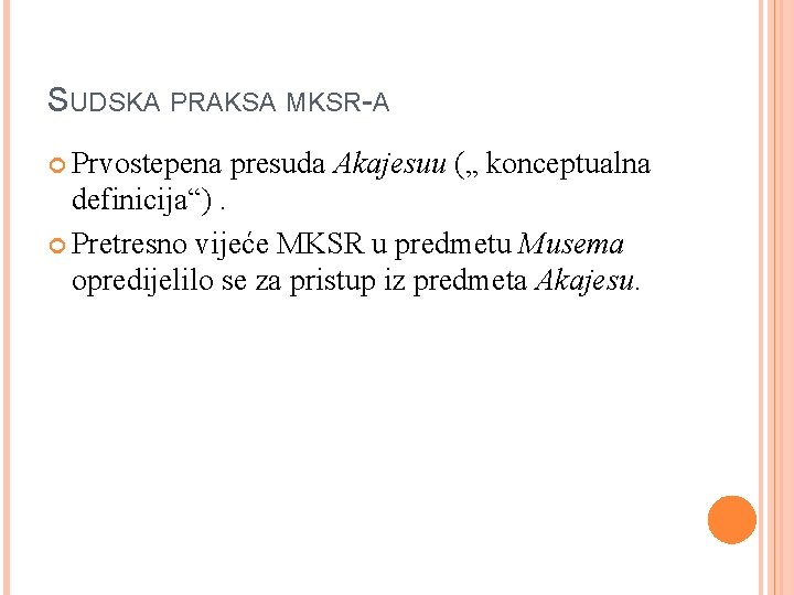 SUDSKA PRAKSA MKSR-A Prvostepena presuda Akajesuu („ konceptualna definicija“). Pretresno vijeće MKSR u predmetu