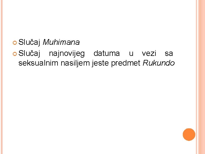  Slučaj Muhimana Slučaj najnovijeg datuma u vezi sa seksualnim nasiljem jeste predmet Rukundo