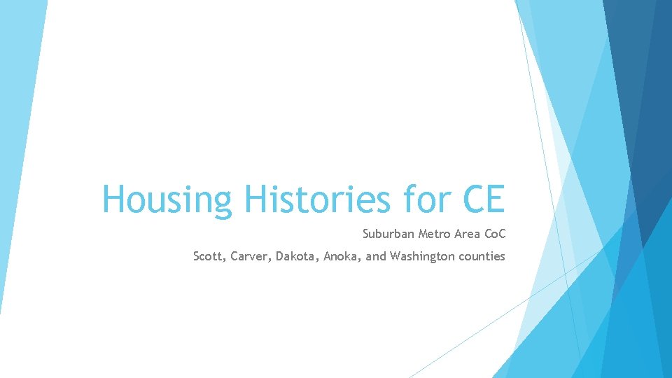 Housing Histories for CE Suburban Metro Area Co. C Scott, Carver, Dakota, Anoka, and