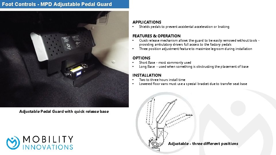 Foot Controls - MPD Adjustable Pedal Guard APPLICATIONS • Shields pedals to prevent accidental