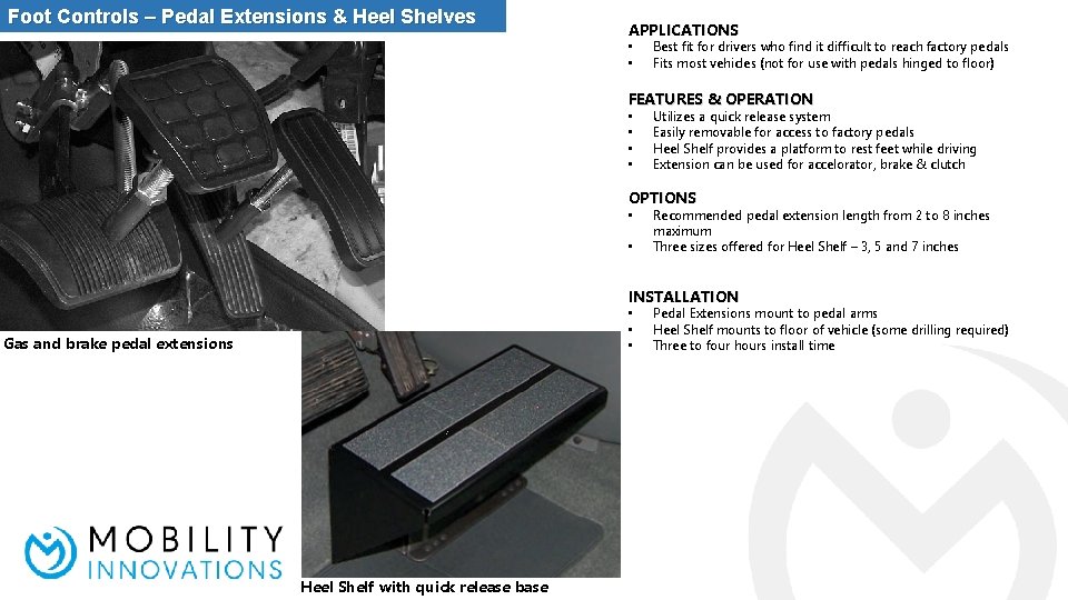 Foot Controls – Pedal Extensions & Heel Shelves APPLICATIONS • • Best fit for