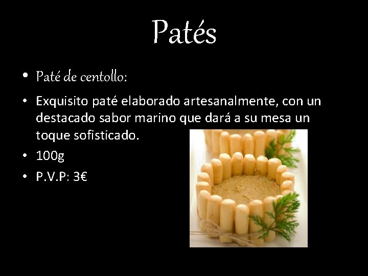 Patés • Paté de centollo: • Exquisito paté elaborado artesanalmente, con un destacado sabor