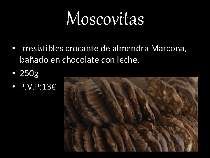 Moscovitas • Irresistibles crocante de almendra Marcona, bañado en chocolate con leche. • 250