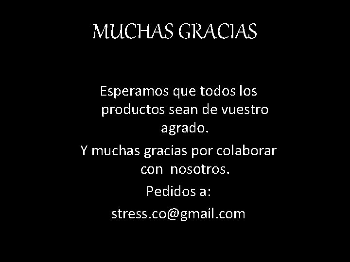 MUCHAS GRACIAS Esperamos que todos los productos sean de vuestro agrado. Y muchas gracias