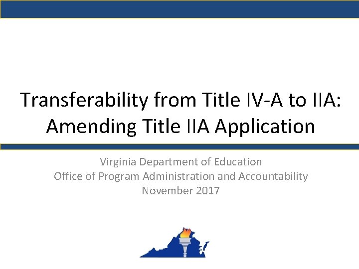Transferability from Title IV-A to IIA: Amending Title IIA Application Virginia Department of Education