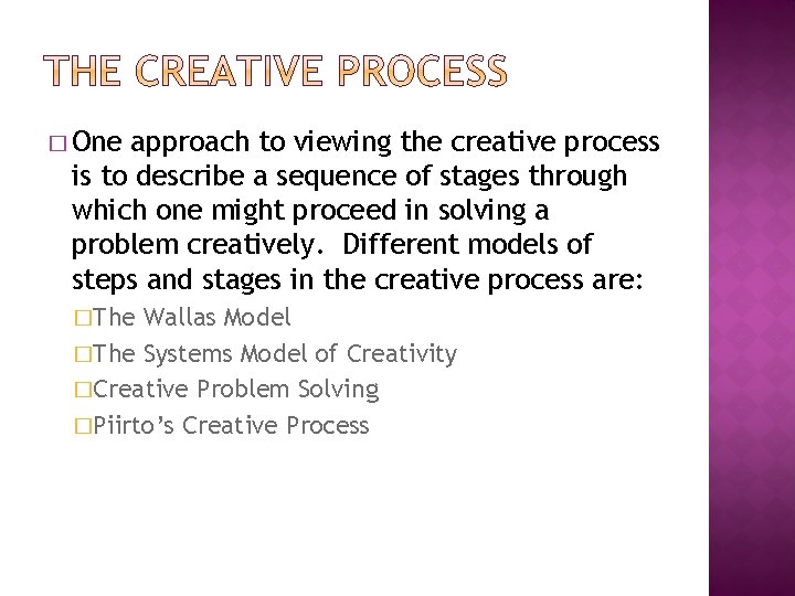 � One approach to viewing the creative process is to describe a sequence of