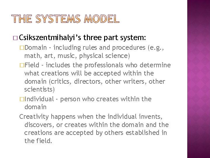 � Csikszentmihalyi’s �Domain three part system: – including rules and procedures (e. g. ,