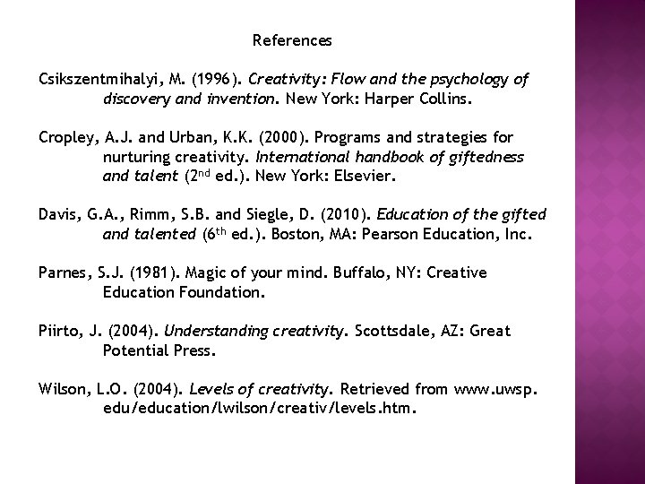 References Csikszentmihalyi, M. (1996). Creativity: Flow and the psychology of discovery and invention. New