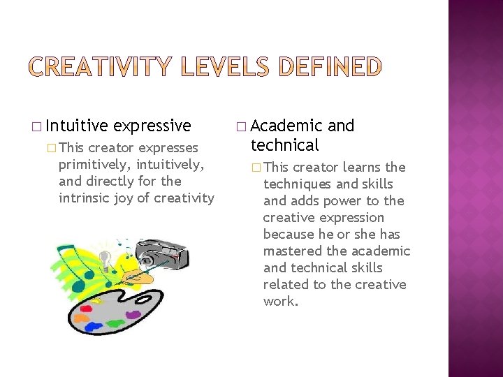 � Intuitive � This expressive creator expresses primitively, intuitively, and directly for the intrinsic