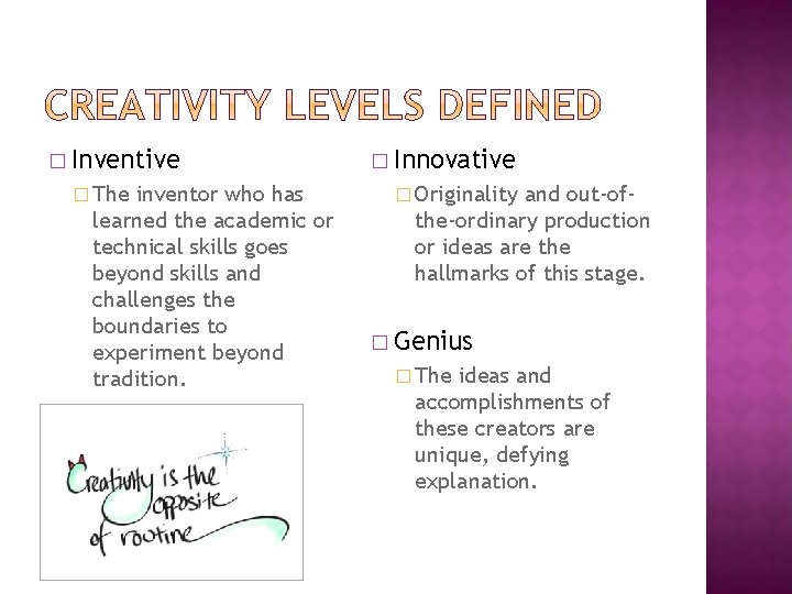 � Inventive � The inventor who has learned the academic or technical skills goes