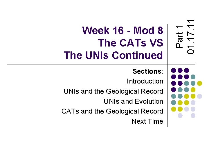 Sections: Introduction UNIs and the Geological Record UNIs and Evolution CATs and the Geological