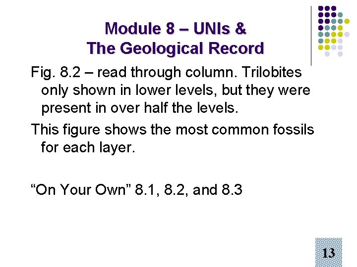 Module 8 – UNIs & The Geological Record Fig. 8. 2 – read through