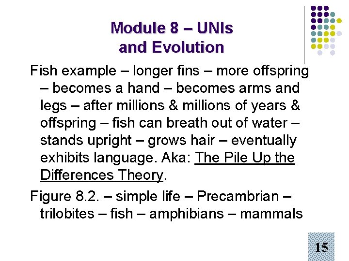 Module 8 – UNIs and Evolution Fish example – longer fins – more offspring