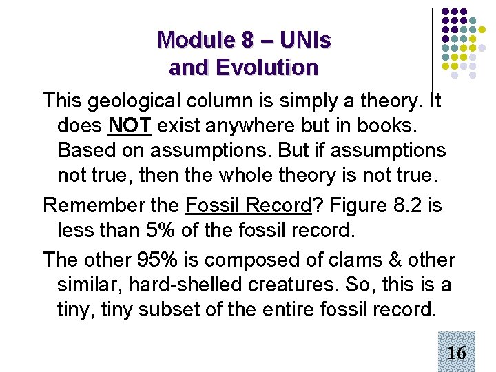 Module 8 – UNIs and Evolution This geological column is simply a theory. It