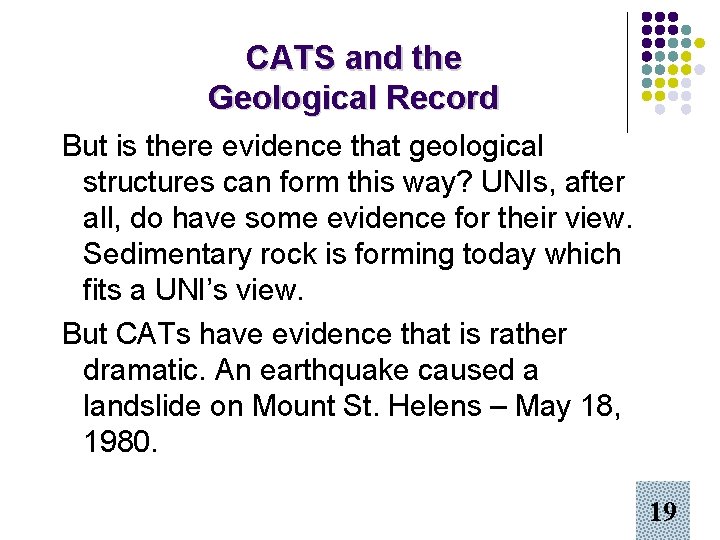 CATS and the Geological Record But is there evidence that geological structures can form