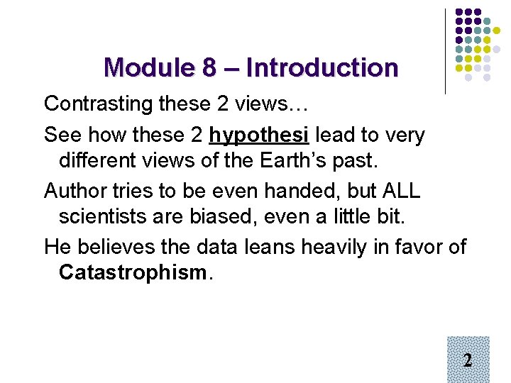 Module 8 – Introduction Contrasting these 2 views… See how these 2 hypothesi lead