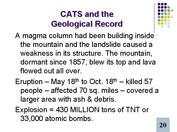 CATS and the Geological Record A magma column had been building inside the mountain