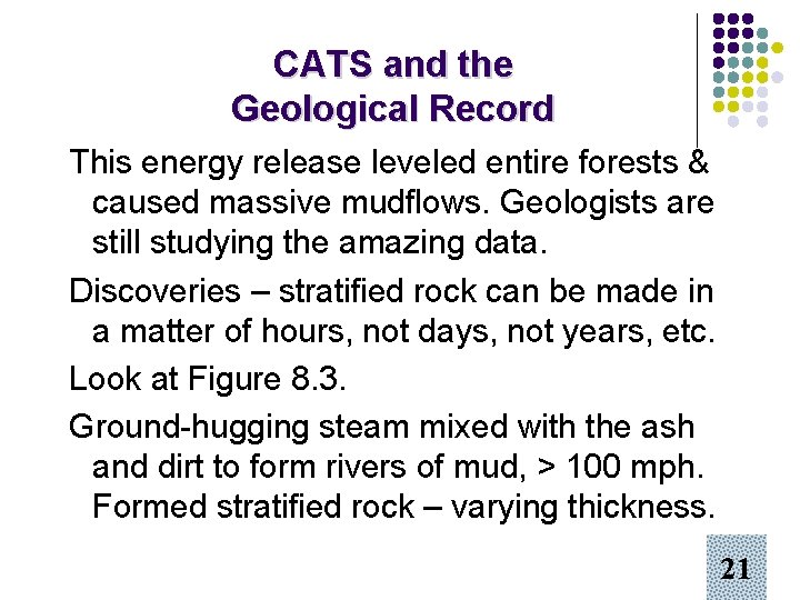 CATS and the Geological Record This energy release leveled entire forests & caused massive