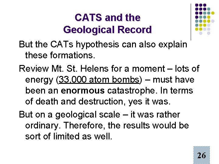 CATS and the Geological Record But the CATs hypothesis can also explain these formations.