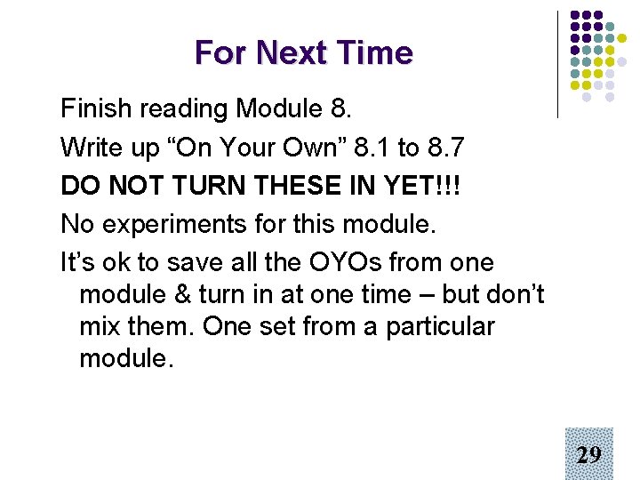 For Next Time Finish reading Module 8. Write up “On Your Own” 8. 1