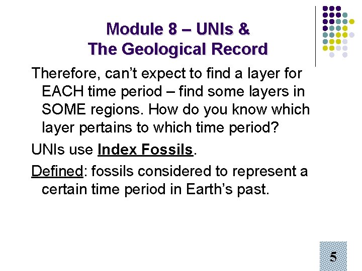 Module 8 – UNIs & The Geological Record Therefore, can’t expect to find a