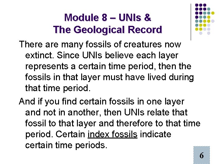 Module 8 – UNIs & The Geological Record There are many fossils of creatures