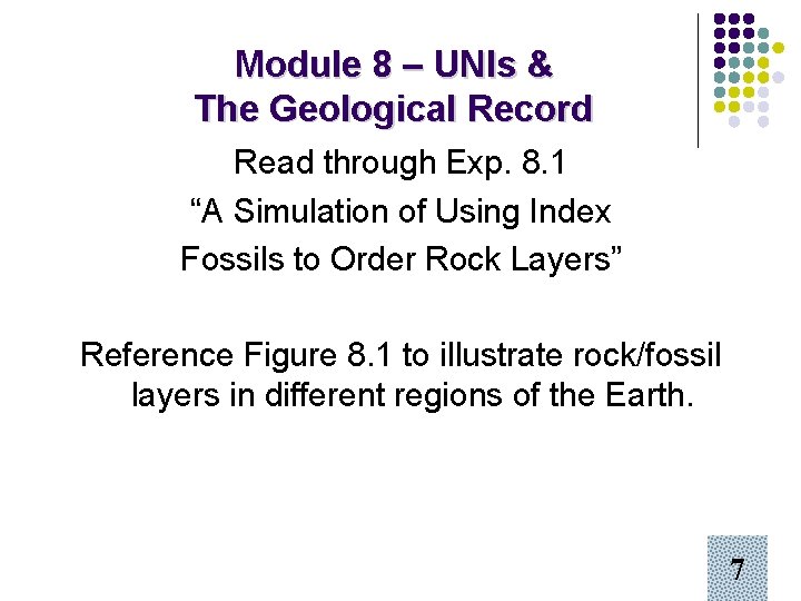 Module 8 – UNIs & The Geological Record Read through Exp. 8. 1 “A