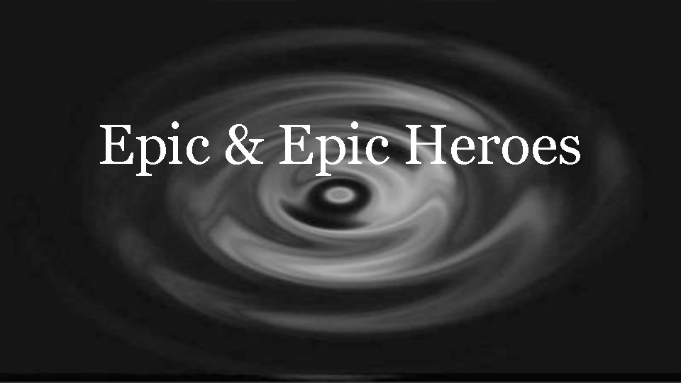 Epic & Epic Heroes 