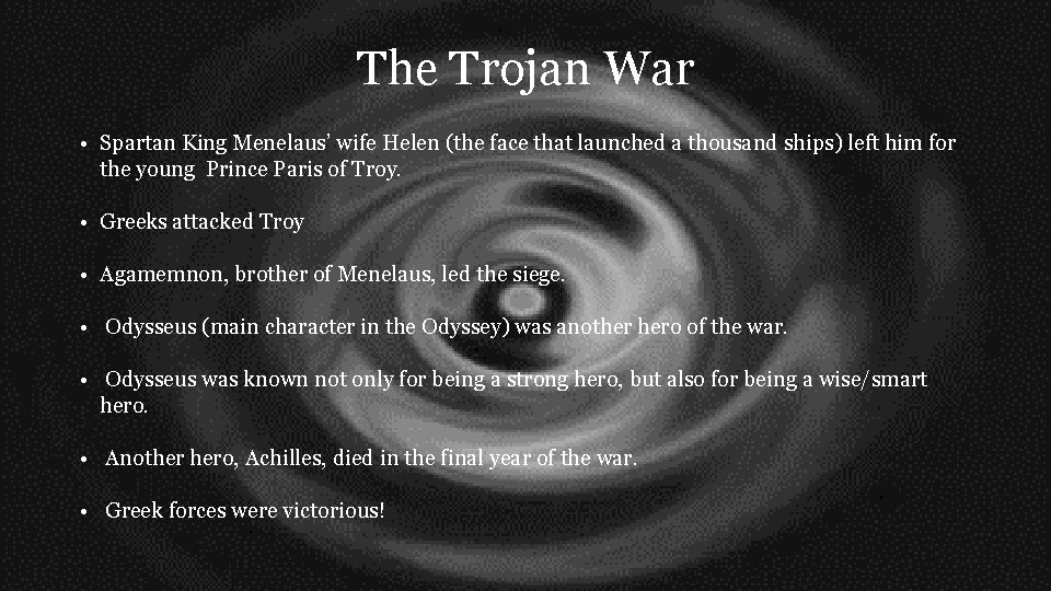 The Trojan War • Spartan King Menelaus’ wife Helen (the face that launched a