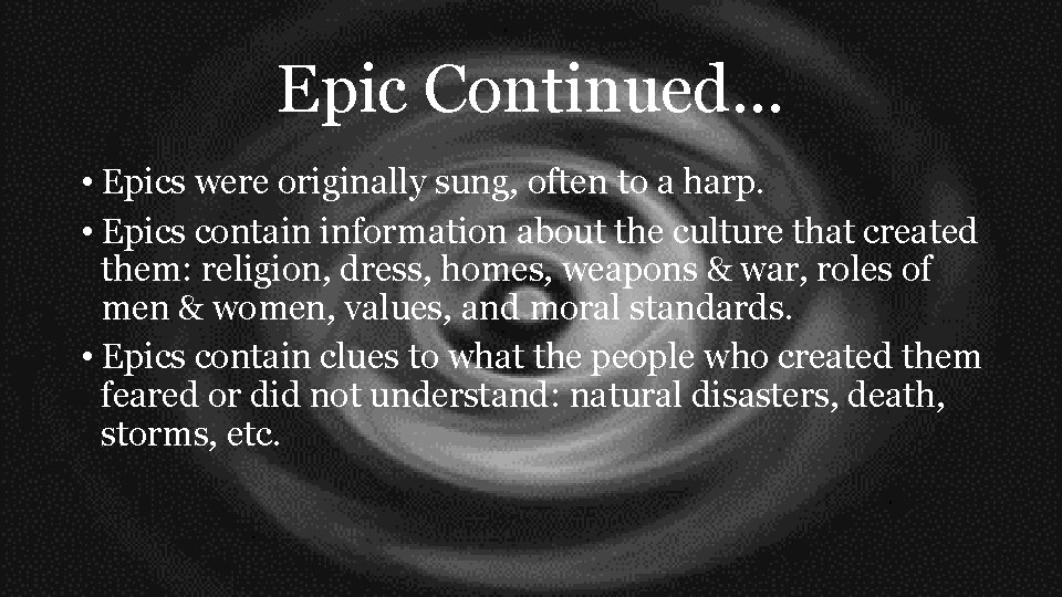 Epic Continued… • Epics were originally sung, often to a harp. • Epics contain