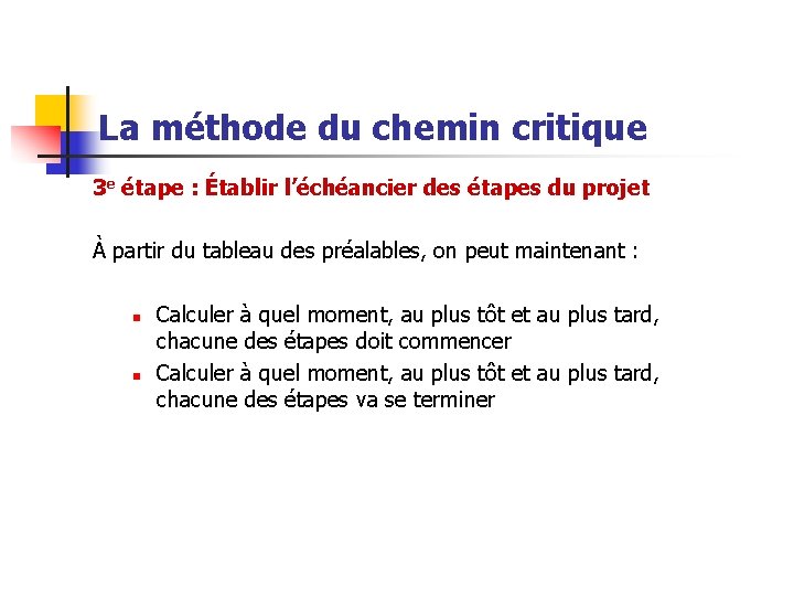 La méthode du chemin critique 3 e étape : Établir l’échéancier des étapes du