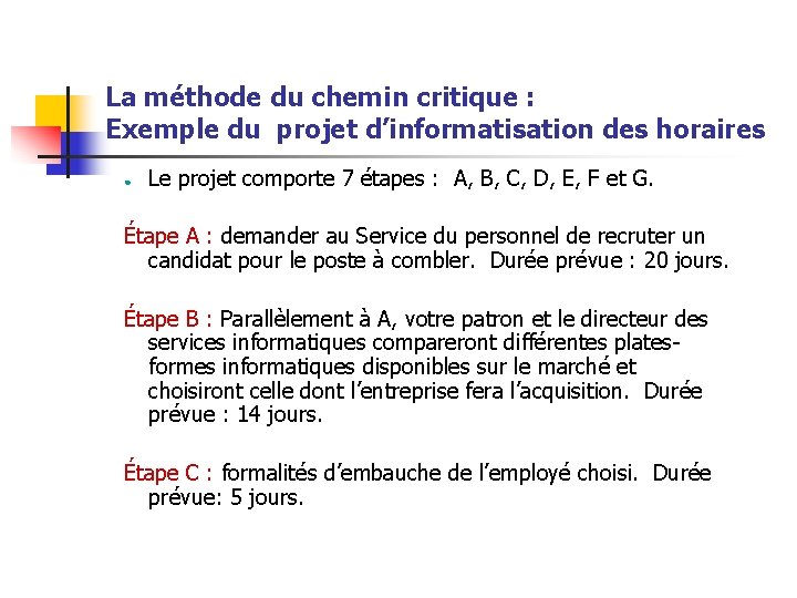 La méthode du chemin critique : Exemple du projet d’informatisation des horaires ● Le