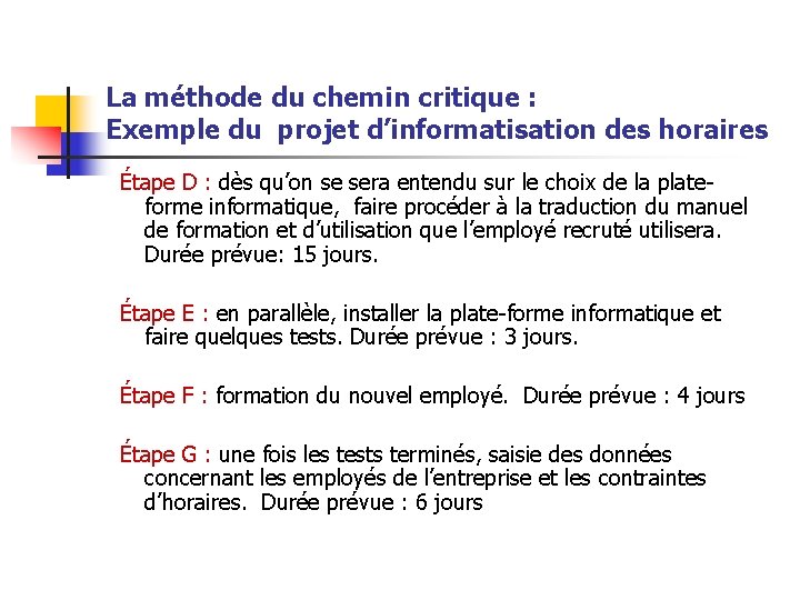 La méthode du chemin critique : Exemple du projet d’informatisation des horaires Étape D