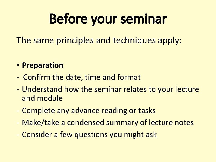 Before your seminar The same principles and techniques apply: • Preparation - Confirm the