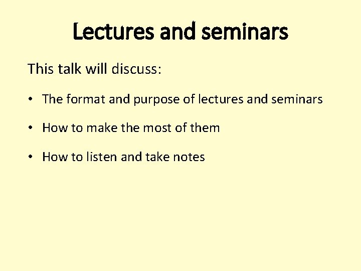 Lectures and seminars This talk will discuss: • The format and purpose of lectures