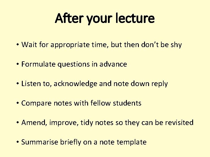 After your lecture • Wait for appropriate time, but then don’t be shy •