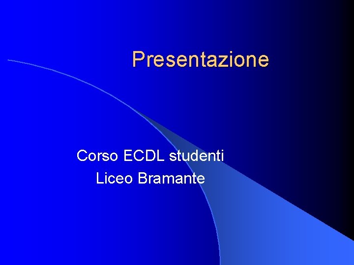 Presentazione Corso ECDL studenti Liceo Bramante 