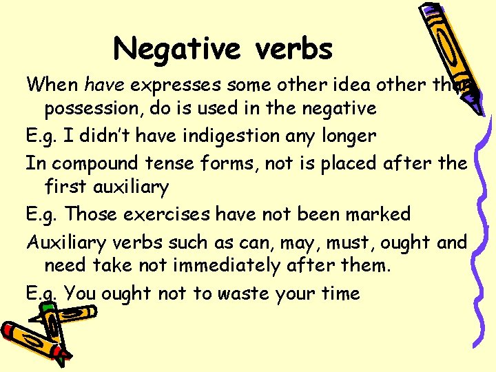 Negative verbs When have expresses some other idea other than possession, do is used