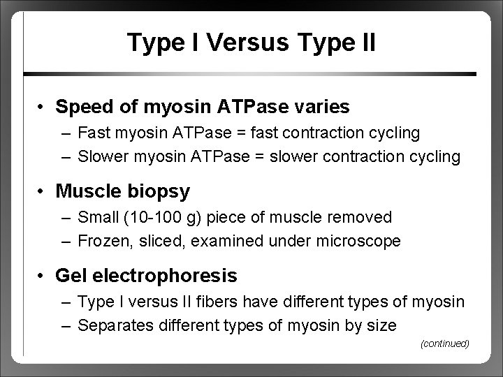 Type I Versus Type II • Speed of myosin ATPase varies – Fast myosin