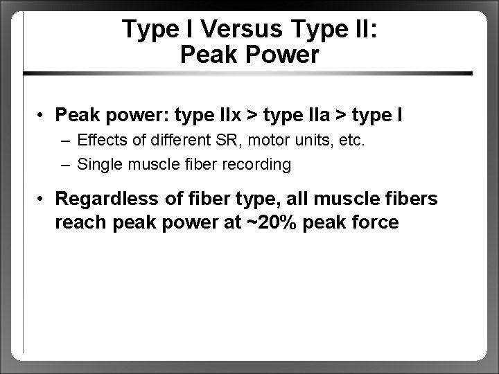 Type I Versus Type II: Peak Power • Peak power: type IIx > type