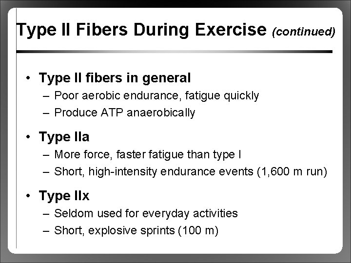 Type II Fibers During Exercise (continued) • Type II fibers in general – Poor