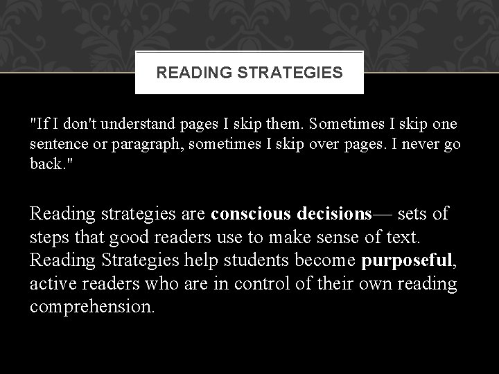 READING STRATEGIES "If I don't understand pages I skip them. Sometimes I skip one