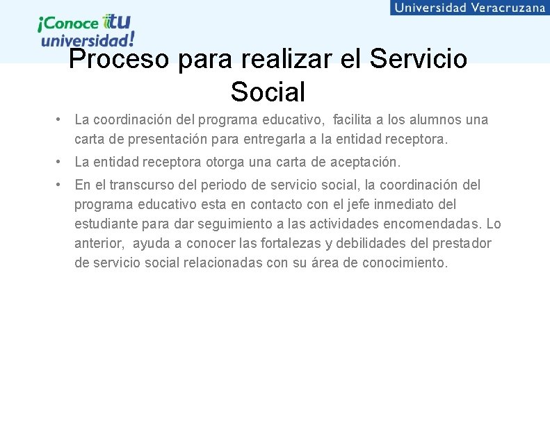 Proceso para realizar el Servicio Social • La coordinación del programa educativo, facilita a