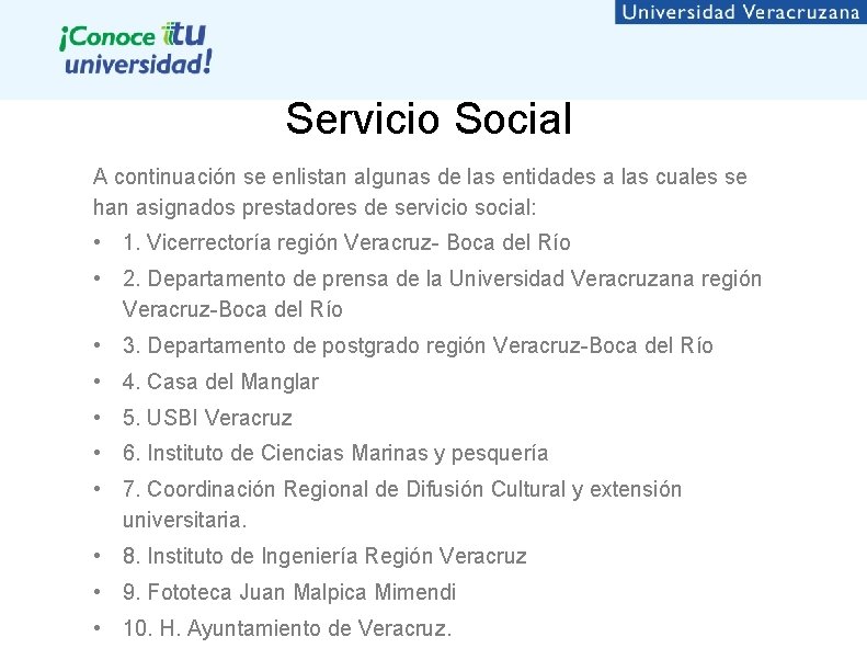 Servicio Social A continuación se enlistan algunas de las entidades a las cuales se